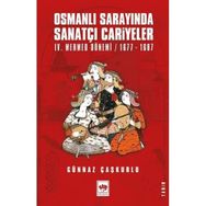 Osmanlı Sarayında Sanatçı Cariyeler IV. Mehmed Dönemi Günnaz Çaşkurlu