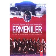 OSMANLI SIYASAL VE SOSYAL HAYATINDA ERMENILER - İBRAHİM ERDAL;AHMET KARAÇAVUŞ