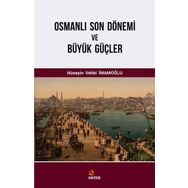 Osmanlı Son Dönemi ve Büyük Güçler - Hüseyin Vehbi İmamoğlu