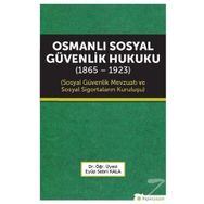Osmanlı Sosyal Güvenlik Hukuku 1865-1923 - Eyüp Sabri Kala