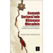 Osmanlı Suriyesi’nde Bitmeyen Mücadele - Selim Han Yeniacun