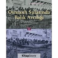 Osmanlı Surlarında Balık Avcılığı - Şenay Özdemir Gümüş