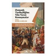 Osmanlı Tarihçiliğine Yön Veren Konuşmalar - Arif Bilgin