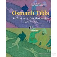 OSMANLI TIBBI TEDAVI VE TIBBI KURUMLAR 1500-1700 - MIRI SHEFER-MOSSENSOHN