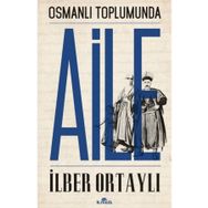 OSMANLI TOPLUMUNDA AILE - İLBER ORTAYLI (ISBN:9799758434304)