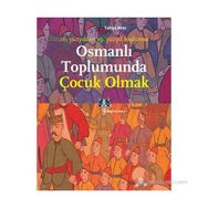OSMANLI TOPLUMUNDA ÇOCUK OLMAK 16. YÜZYILDAN 19. YÜZYIL BAŞLARINA - YAHYA ARAZ