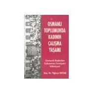 OSMANLI TOPLUMUNDA KADININ ÇALIŞMA YAŞAMI OSMANLI KADINLARI ÇALIŞTIRMA CEMIYET- İ İSLAMİYESİ - TİĞİNÇE OKTAR