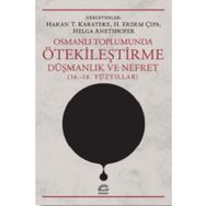 Osmanlı Toplumunda Ötekileştirme, Düşmanlık ve Nefret 16.-18.Yüzyıllar - Kolektif