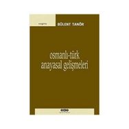 OSMANLI-TÜRK ANAYASAL GELİŞMELERİ (1789-1980) - BÜLENT TANÖR