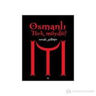 OSMANLI TÜRK MÜYDÜ? - NECATI GÜLTEPE