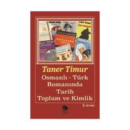 OSMANLI-TÜRK ROMANINDA TARIH TOPLUM VE KIMLIK - TANER TIMUR