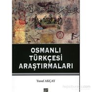 OSMANLI TÜRKÇESI ARAŞTIRMALARI - YUSUF AKÇAY