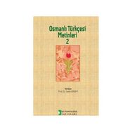 Osmanlı Türkçesi Metinleri 2 - Sadık Erdem