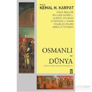 Osmanlı ve Dünya - Kemal H. Karpat Stanford J. Shaw Prof. Dr. Halil İnalcık Albert Hourani William Mcneill Charles Issawi Halil İnalcık William Mcneill
