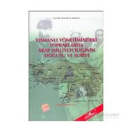 Osmanlı Yönetimindeki Topraklarda Arap Milliyetçiliğinin Doğuşu ve Suriye - M. Derviş Kılınçkaya