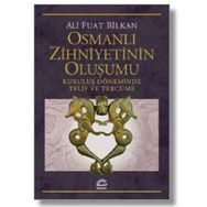 Osmanlı Zihniyetinin Oluşumu-Kuruluş Döneminde Telif ve Tercüme - Serdar Nazım Kölürbaşı