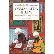 Osmanlı’da Bilim Kültürel Yaratı ve Bilgi Alışverişi