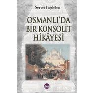 Osmanlı’da Bir Konsolit Hikayesi Aya Kitap Servet Taşdelen