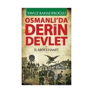 Osmanlı’da Derin Devlet ve 2. Abdülhamit - Yavuz Bahadıroğlu