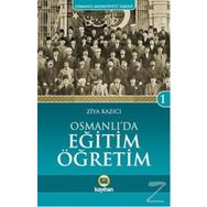 Osmanlı’da Eğitim Öğretim - Ziya Kazıcı