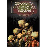 OSMANLI'DA GÜÇ VE İKTIDAR YASALARI - ERSIN ÖZDIL