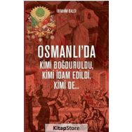 Osmanlı'da Kimi Boğduruldu, Kimi İdam Edildi, Kimi De - İbrahim Balcı