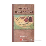 OSMANLI'DA LEVANT POSTALARI - TANER ASLAN