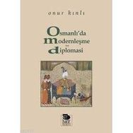 OSMANLI´DA MODERNLEŞME VE DIPLOMASI - ONUR KINLI