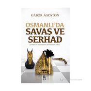 OSMANLIDA SAVAŞ VE SERHAD - GÁBOR ÁGOSTON