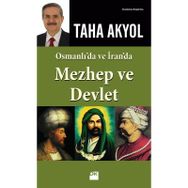 OSMANLI'DA VE İRAN'DA MEZHEP VE DEVLET - TAHA AKYOL