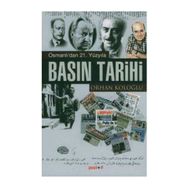 OSMANLI´DAN 21. YÜZYILA BASIN TARIHI - ORHAN KOLOĞLU
