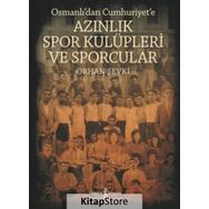 Osmanlı'dan Cumhuriyet'e Azınlık Spor Kulüpleri Ve Sporcular - Orhan Şevki