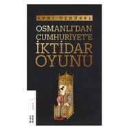 Osmanlı’dan Cumhuriyet’e İktidar Oyunu - Avni Özgürel