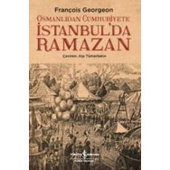 Osmanlıdan Cumhuriyete İstanbulda Ramazan - François Georgeon