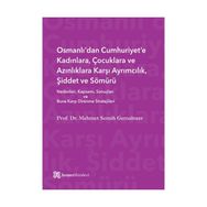 Osmanlı’dan Cumhuriyet’e Kadınlara, Çocuklara ve Azınlıklara Karşı Ayrımcılık, Şiddet ve Sömürü - Mehmet Semih Gemalmaz