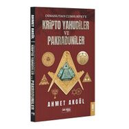 OSMANLI'DAN CUMHURIYET'E KRIPTO YAHUDILER VE PAKRADUNILER - AHMET AKGÜL