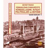 OSMANLIDAN CUMHURIYETE KÜRESELLEŞME, İKTİSAT POLİTİKALARI VE BÜYÜME - ŞEVKET PAMUK
