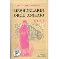 OSMANLI'DAN CUMHURIYET'E MEŞHURLARIN OKUL ANILARI 1870-1940 - MEHMET AKIF BAL