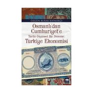 Osmanlı’dan Cumhuriyet’e Türkiye Ekonomisi - Özgün Burak Kaymakçı