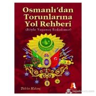 Osmanlı’dan Torunlarına Yol Rehberi - Tekin Kılınç