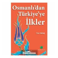 OSMANLIDAN TÜRKİYEYE İLKLER - NUR AKDAĞ