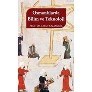 OSMANLILARDA BILIM VE TEKNOLOJI - AYKUT KAZANCIGİL