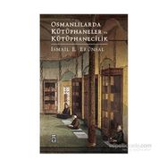 Osmanlılarda Kütüphaneler ve Kütüphanecilik - İsmail E. Erünsal