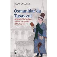 OSMANLILAR'DA TASAVVUF ANADOLU'DA SÛFÎLER, DEVLET VE ULEMÂ (XVI. YÜZYIL) - REŞAT ÖNGÖREN