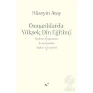 Osmanlılarda Yüksek Din Eğitimi - Hüseyin Atay