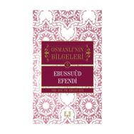 Osmanlı'nın Bilgeleri 3: Ebussuud Efendi - Ercan Şen