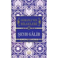 Osmanlı’nın Bilgeleri Şeyh Galib - Ali Cançelik
