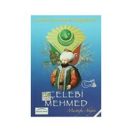 OSMANLI'NIN İKİNCİ KURUCUSU ÇELEBİ MEHMED - YAVUZ BAHADIROĞLU