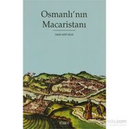 OSMANLI'NIN MACARİSTANI - SADIK MÜFİT BILGE
