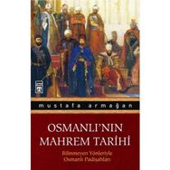 OSMANLI'NIN MAHREM TARIHI - MUSTAFA ARMAĞAN